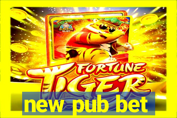 new pub bet